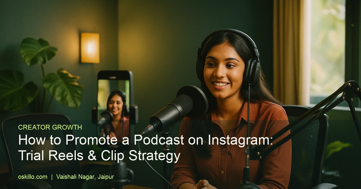 How to Promote a Podcast on Instagram: Trial Reels & Clip Strategy 9 Oskillo Studio Best Podcast Studio for Rent in Jaipur How to Promote a Podcast on Instagram: Trial Reels & Clip Strategy - Oskillo Studio, Jaipur